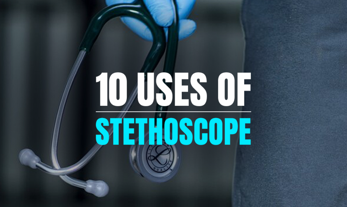 10 Uses Of Stethoscope